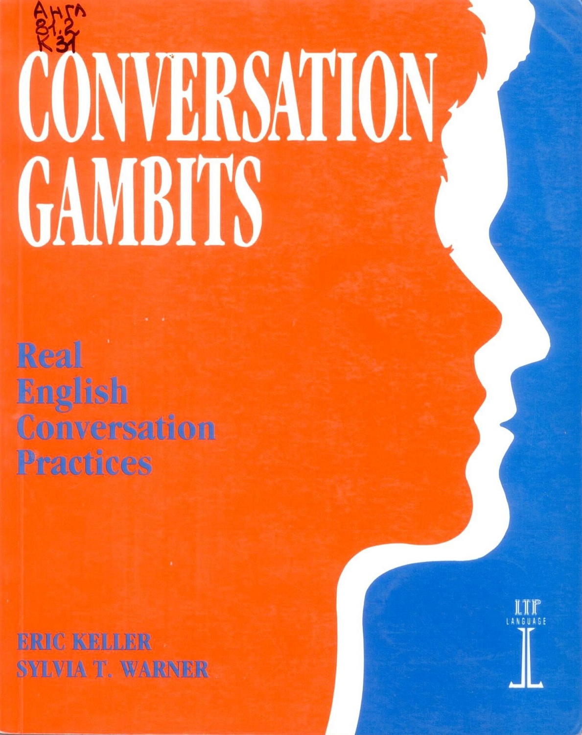 Англ 81.2 K 31 Conversation gambits: Real English Conversation Practices / Eric Keller and Sylvia T. Warner. – Hove: Language Teaching Publications, 1988. – 96 p.: ill.  Пер. загл.: Разговорные клише в английском языке.