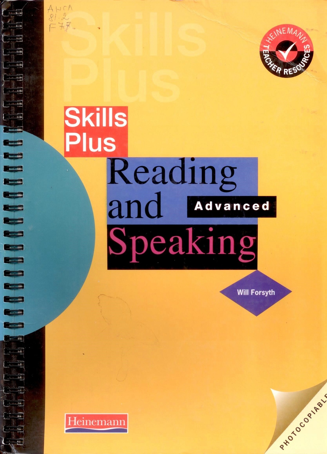 Англ 81.2 F 77 Skills Plus Reading and Speaking: Advanced / W. Forsyth. – Great Britain: Heinemann, 1996. – 112 p.  Пер. загл.: Навыки плюс чтение и разговорная практика: Продвинутый курс.